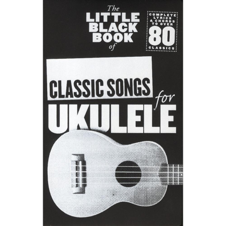 The Little Black Book of Classic Songs for Ukulele